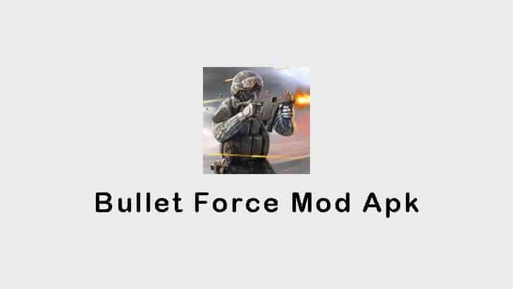 Bullet Force Mod Apk